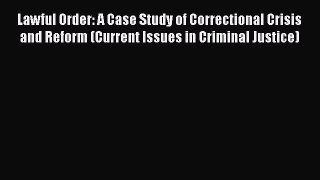 [Read book] Lawful Order: A Case Study of Correctional Crisis and Reform (Current Issues in