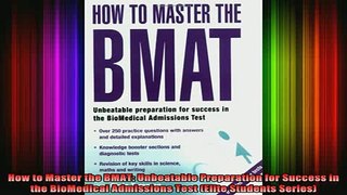 DOWNLOAD FREE Ebooks  How to Master the BMAT Unbeatable Preparation for Success in the BioMedical Admissions Full EBook