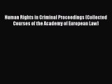 [Read book] Human Rights in Criminal Proceedings (Collected Courses of the Academy of European