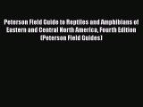 [Read Book] Peterson Field Guide to Reptiles and Amphibians of Eastern and Central North America