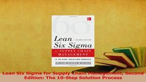 Read  Lean Six Sigma for Supply Chain Management Second Edition The 10Step Solution Process Ebook Free