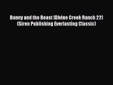 [Read Book] Bunny and the Beast [Divine Creek Ranch 22] (Siren Publishing Everlasting Classic)