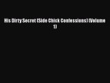 [Read Book] His Dirty Secret (Side Chick Confessions) (Volume 1)  EBook