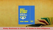 Read  Risky Business in China A Guide to Due Diligence Ebook Free