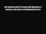 [Read Book] The Enduring Self in People with Alzheimer's: Getting to the Heart of Individualized