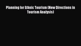 [Read Book] Planning for Ethnic Tourism (New Directions in Tourism Analysis)  EBook