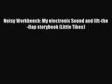 [PDF] Noisy Workbench: My electronic Sound and lift-the-flap storybook (Little Tikes) [Read]