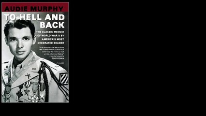 To Hell and Back by Audie Murphy