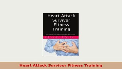 PDF  Heart Attack Survivor Fitness Training Download Online