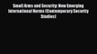 [Read book] Small Arms and Security: New Emerging International Norms (Contemporary Security