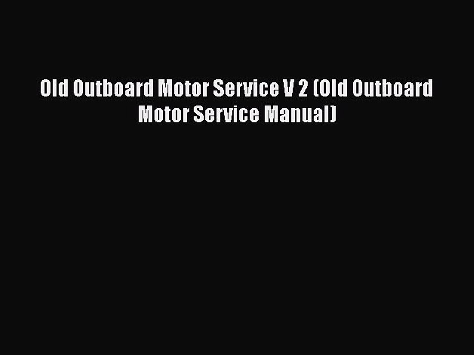 PDF Old Outboard Motor Service V 2 (Old Outboard Motor Service Manual)  EBook