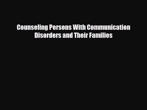 [PDF] Counseling Persons With Communication Disorders and Their Families Download Full Ebook