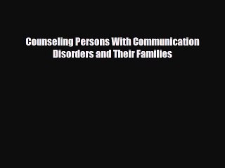 [PDF] Counseling Persons With Communication Disorders and Their Families Download Full Ebook