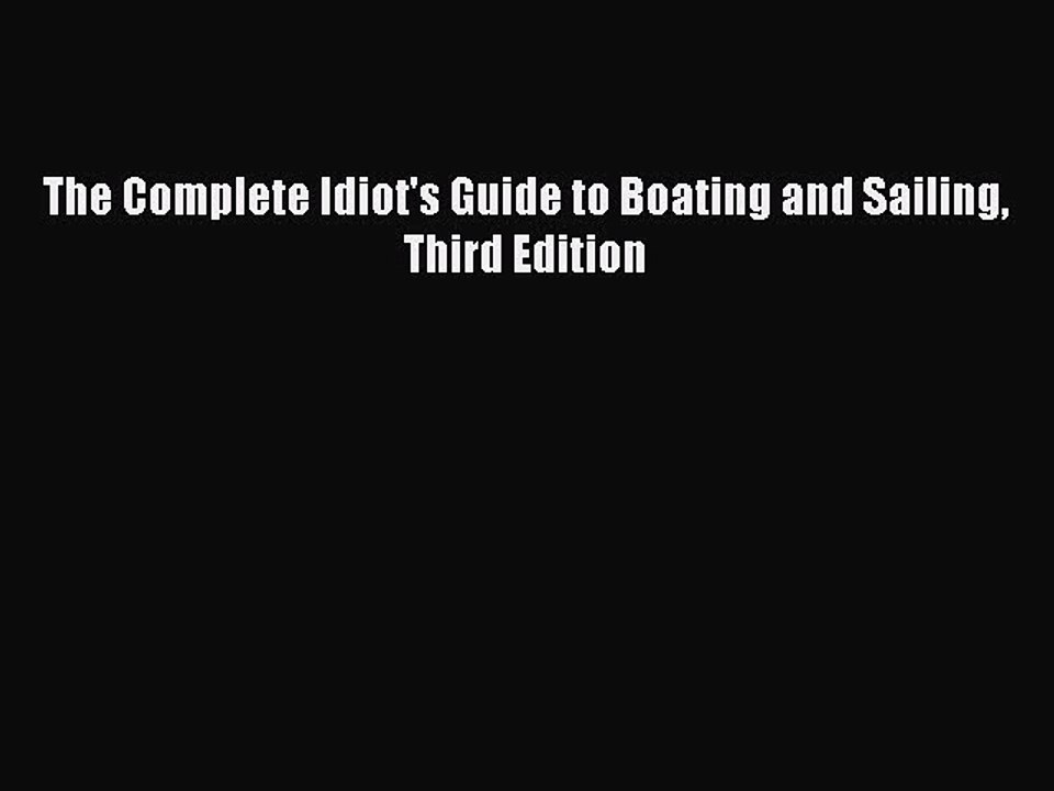 PDF The Complete Idiot's Guide to Boating and Sailing Third Edition  Read Online