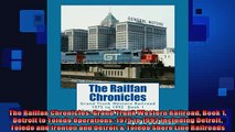 FREE PDF  The Railfan Chronicles Grand Trunk Western Railroad Book 1 Detroit to Toledo Operations READ ONLINE