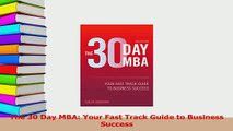 Read  The 30 Day MBA Your Fast Track Guide to Business Success Ebook Free