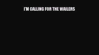 [PDF] I'M CALLING FOR THE WAILERS Download Full Ebook