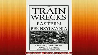 READ book  Great Train Wrecks of Eastern Pa  BOOK ONLINE