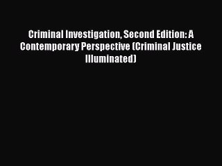 Download Video: [Read book] Criminal Investigation Second Edition: A Contemporary Perspective (Criminal Justice