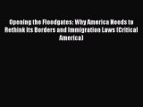 [Read book] Opening the Floodgates: Why America Needs to Rethink its Borders and Immigration