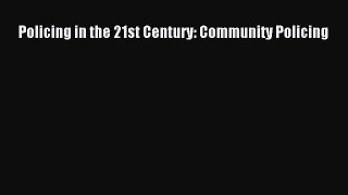 [Read book] Policing in the 21st Century: Community Policing [Download] Full Ebook