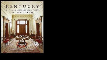 Kentucky: Historic Houses and Horse Farms of Bluegrass Country by Pieter Estersohn