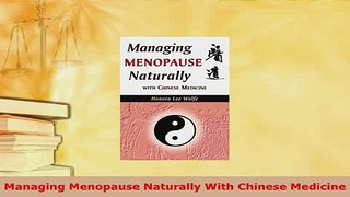 PDF  Managing Menopause Naturally With Chinese Medicine PDF Online