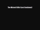 [Read Book] The Misted Cliffs (Lost Continent)  EBook