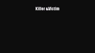 [Read Book] Killer &Victim  EBook