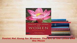 PDF  Daoist Nei Gong for Women The Art of the Lotus and the Moon PDF Full Ebook