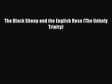 [Read Book] The Black Sheep and the English Rose (The Unholy Trinity)  EBook