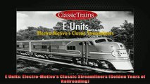 FREE DOWNLOAD  E Units ElectroMotives Classic Streamliners Golden Years of Railroading  DOWNLOAD ONLINE