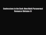 [Read Book] Confessions in the Dark: New Adult Paranormal Romance (Volume 3) Free PDF