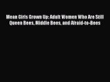 [PDF] Mean Girls Grown Up: Adult Women Who Are Still Queen Bees Middle Bees and Afraid-to-Bees