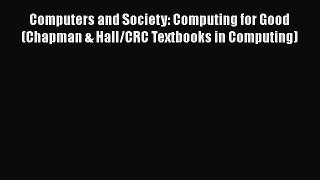 [Read Book] Computers and Society: Computing for Good (Chapman & Hall/CRC Textbooks in Computing)