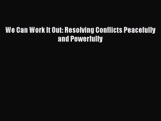 Tải video: [PDF] We Can Work It Out: Resolving Conflicts Peacefully and Powerfully Download Online