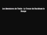 [PDF] Les Aventures de Tintin - Le Tresor de Rackham le Rouge [Read] Full Ebook