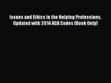 [Read book] Issues and Ethics in the Helping Professions Updated with 2014 ACA Codes (Book