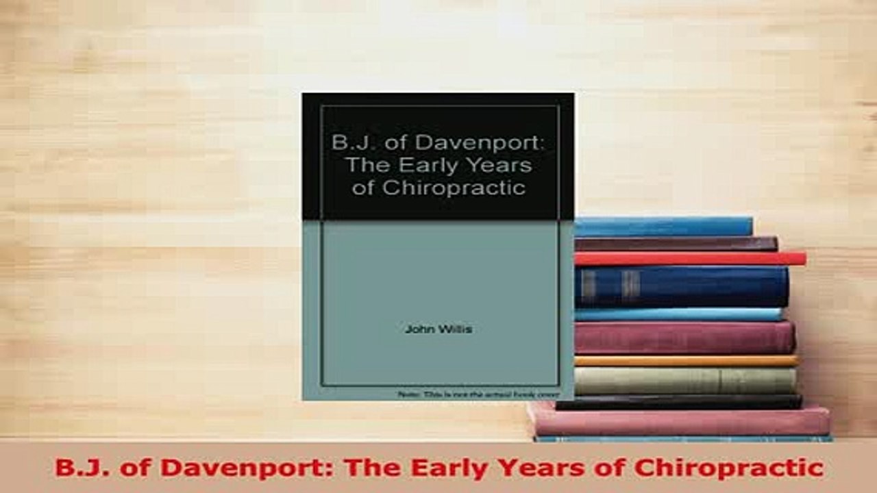 Download  BJ of Davenport The Early Years of Chiropractic Read Full Ebook