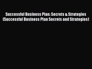 [Read book] Successful Business Plan: Secrets & Strategies (Successful Business Plan Secrets