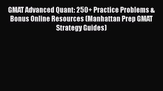 [Read book] GMAT Advanced Quant: 250+ Practice Problems & Bonus Online Resources (Manhattan