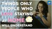 ScoopWhoop: Things Only People Who Love Staying At Home Will Understand