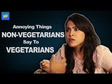 ScoopWhoop: Annoying Things Non-vegetarians Say To Vegetarians