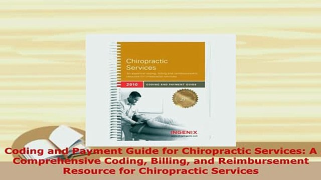 Download Coding and Payment Guide for Chiropractic Services A Comprehensive Coding Billing and Read Online