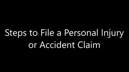 Steps to File a Personal Injury or Accident Claim