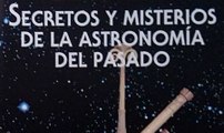 Enciclopedia Astronomía 22 - Secretos y Misterios de la Astronomía del Pasado