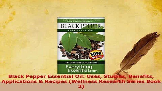 Download Black Pepper Essential Oil Uses Studies Benefits Applications Recipes Wellness Download Full Ebook