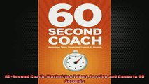 READ FREE Ebooks  60Second Coach Maximizing Talent Passion and Cause in 60 Seconds Full EBook