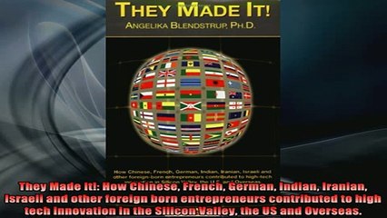 FREE EBOOK ONLINE  They Made It How Chinese French German Indian Iranian Israeli and other foreign born Full Free