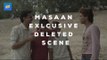 Exclusive Deleted Scene | Masaan